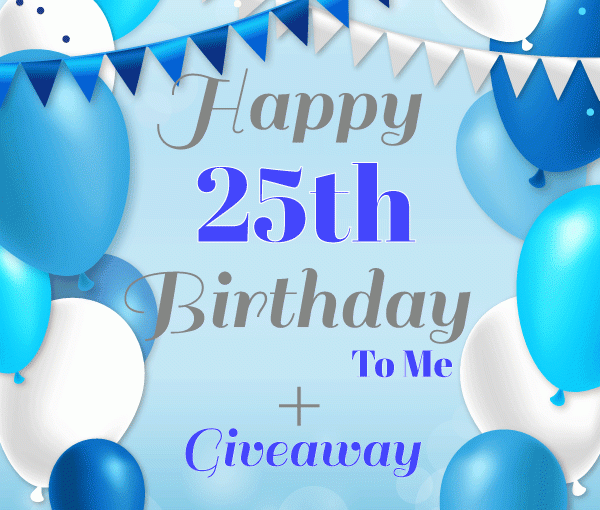 GIVEAWAY | It’s My 25th Birthday